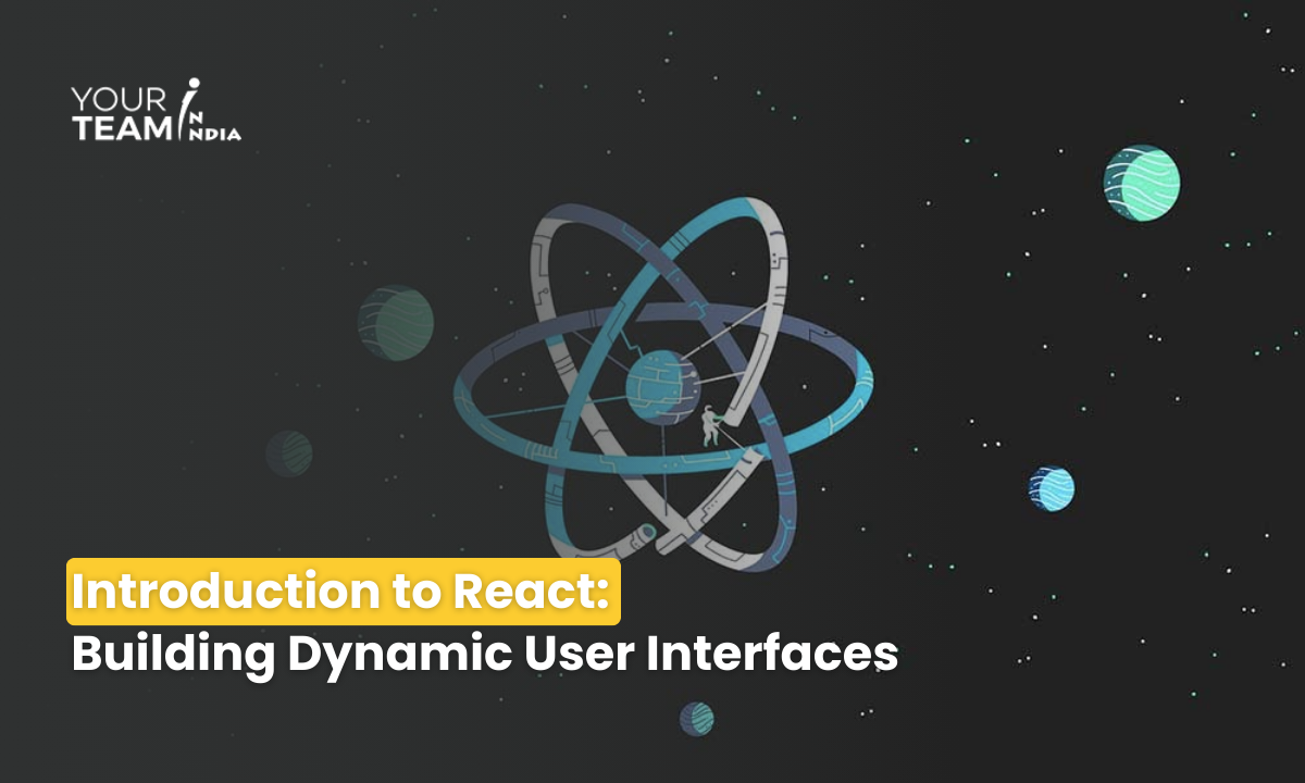 Introduction To React: Building Dynamic User Interfaces